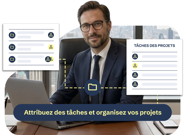 Attribuez des tâches et organisez vos projets