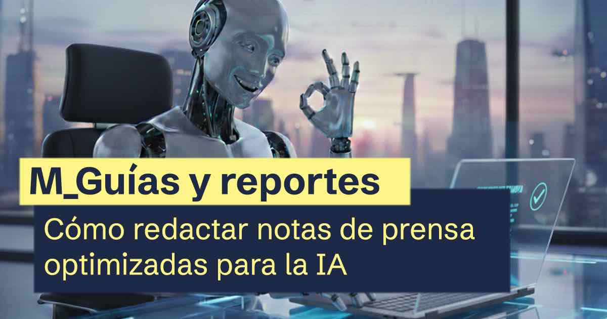 Cómo redactar notas de prensa optimizadas para la IA