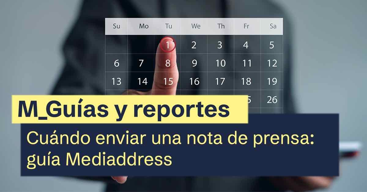 Cuándo enviar una nota de prensa: guía Mediaddress 2026