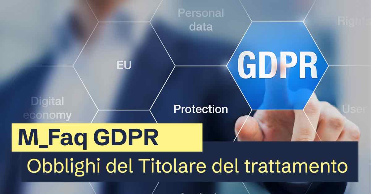 FAQ GDPR | Quali sono gli obblighi del Titolare del trattamento?