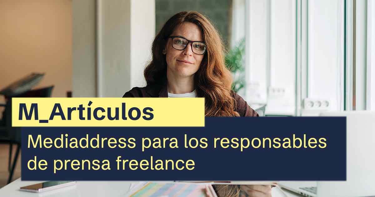 Responsables de prensa freelance: cómo trabajar mejor y ganar más con Mediaddress